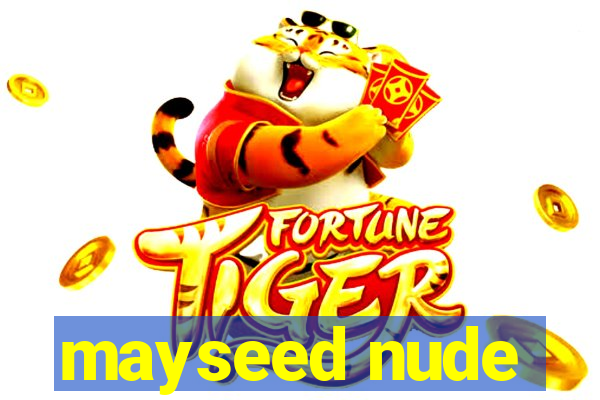 mayseed nude